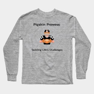 Pigskin Prowess: Tackling Life's Challenges Football Long Sleeve T-Shirt